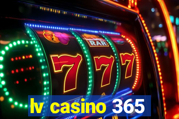 lv casino 365