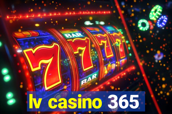 lv casino 365