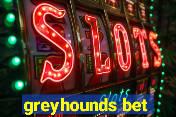 greyhounds bet