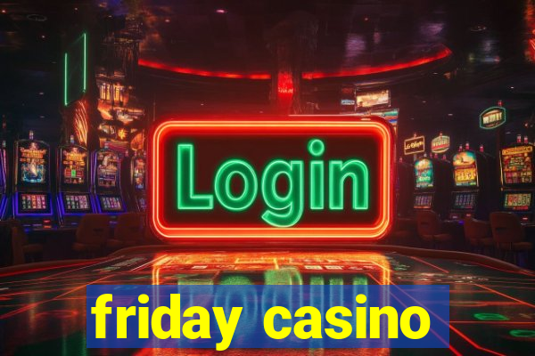 friday casino