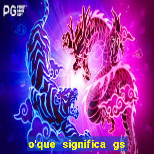 o'que significa gs no futebol