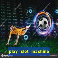 play slot machine online for money