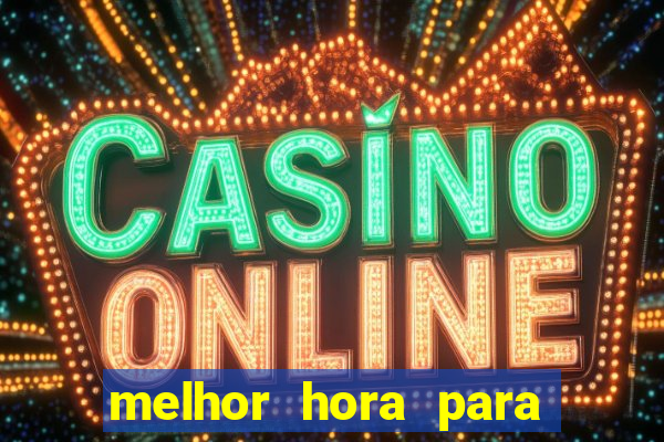 melhor hora para jogar fortune touro