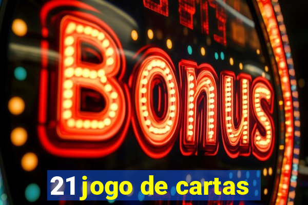 21 jogo de cartas