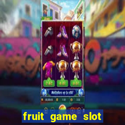 fruit game slot machine online