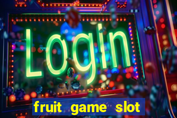 fruit game slot machine online