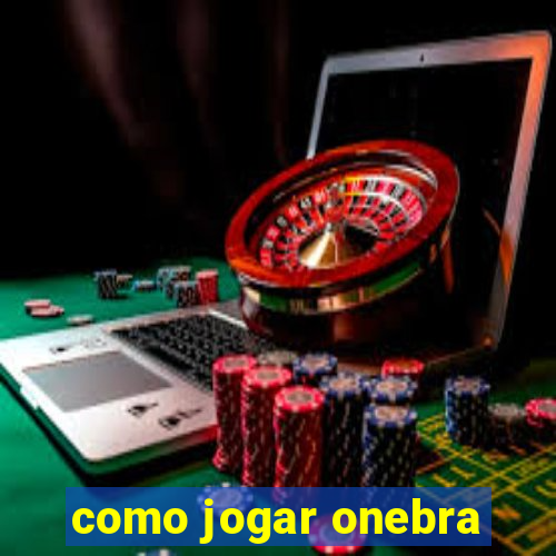 como jogar onebra