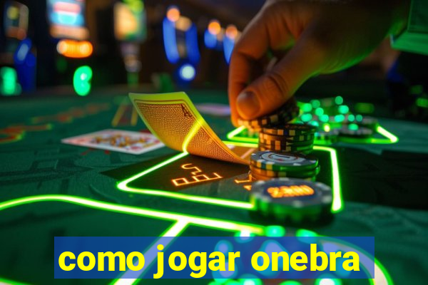 como jogar onebra