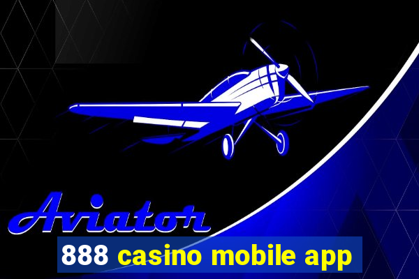 888 casino mobile app