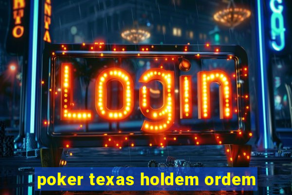 poker texas holdem ordem