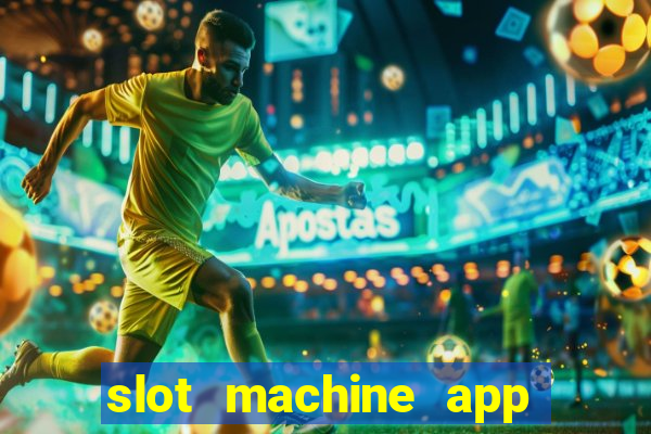 slot machine app real money