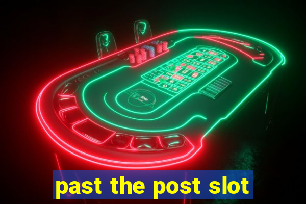 past the post slot