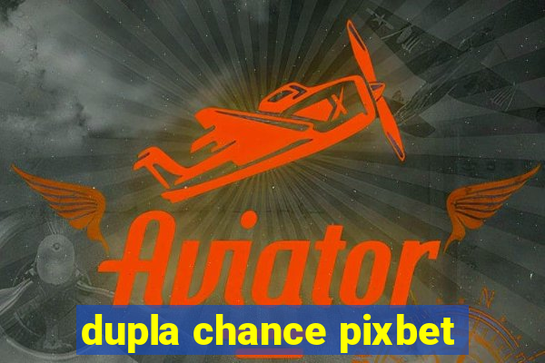 dupla chance pixbet