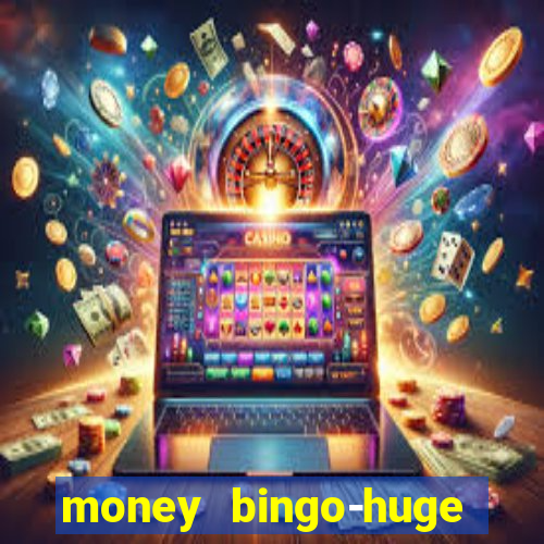 money bingo-huge real cash out