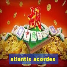 atlantis acordes