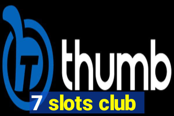 7 slots club