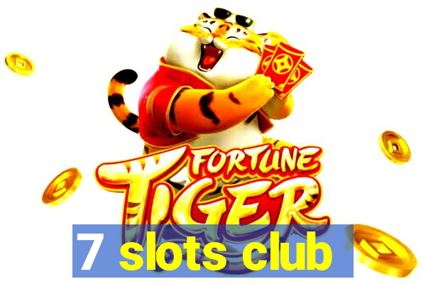 7 slots club