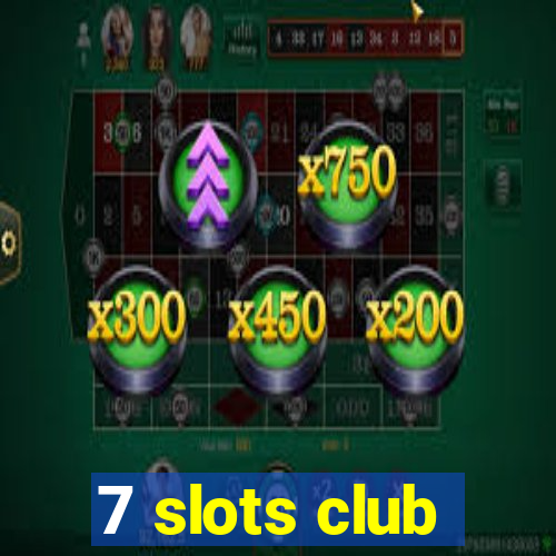 7 slots club