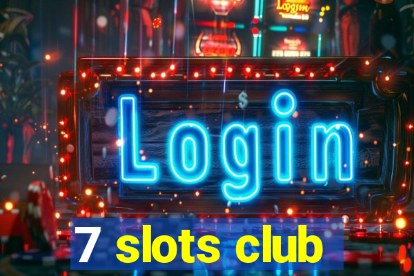 7 slots club