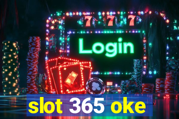 slot 365 oke