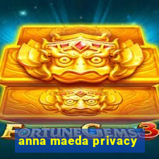 anna maeda privacy