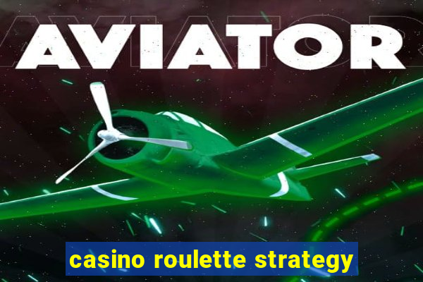 casino roulette strategy