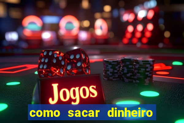 como sacar dinheiro no slots