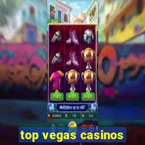 top vegas casinos