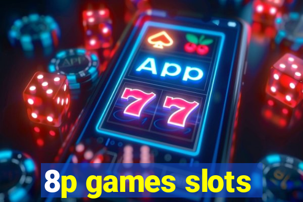 8p games slots