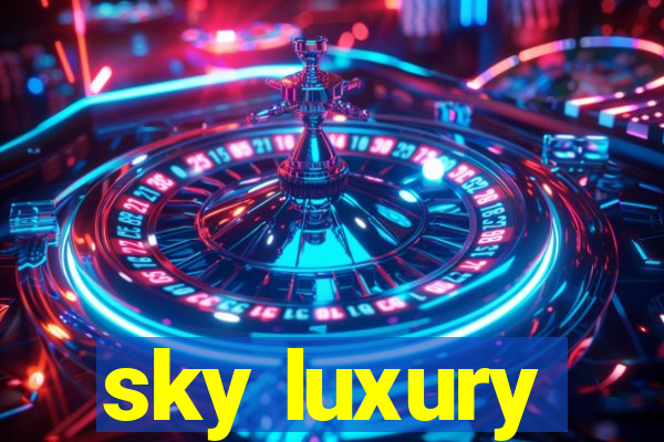 sky luxury