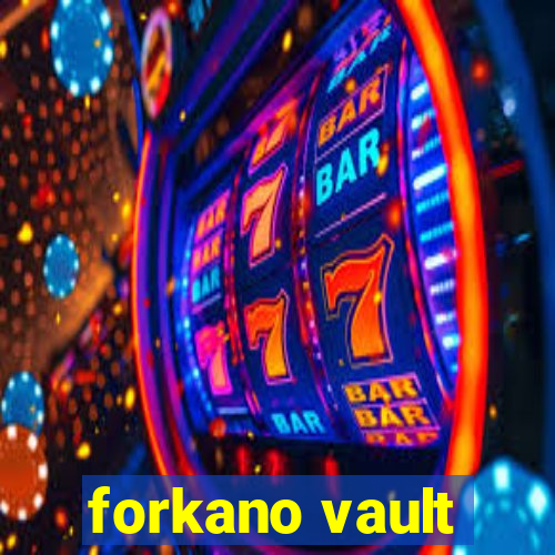 forkano vault