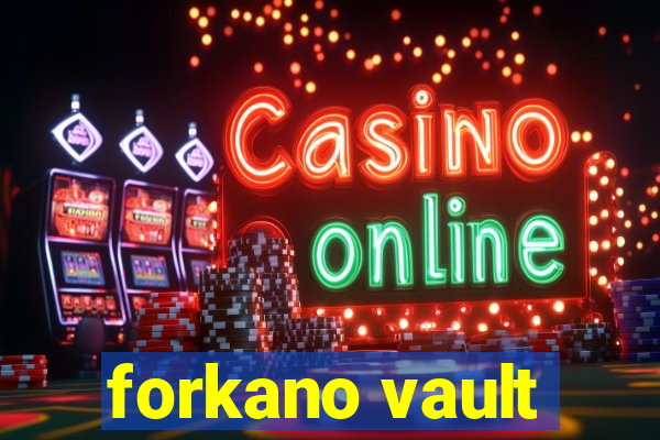 forkano vault