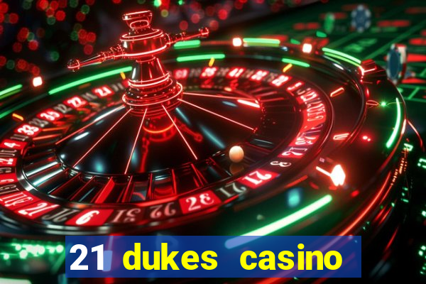 21 dukes casino sign up