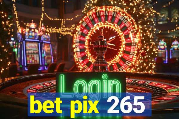 bet pix 265