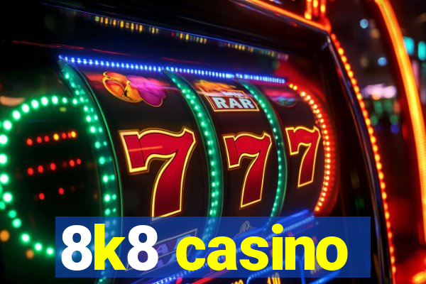 8k8 casino