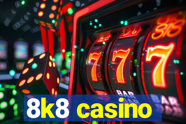 8k8 casino