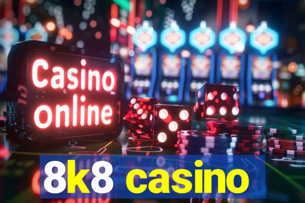 8k8 casino