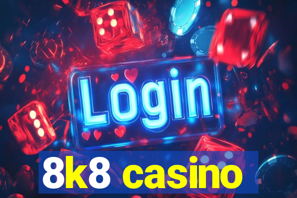 8k8 casino