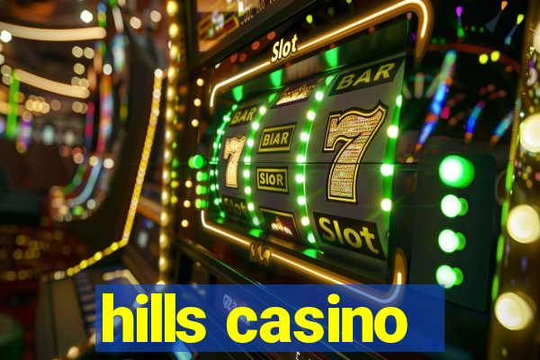 hills casino