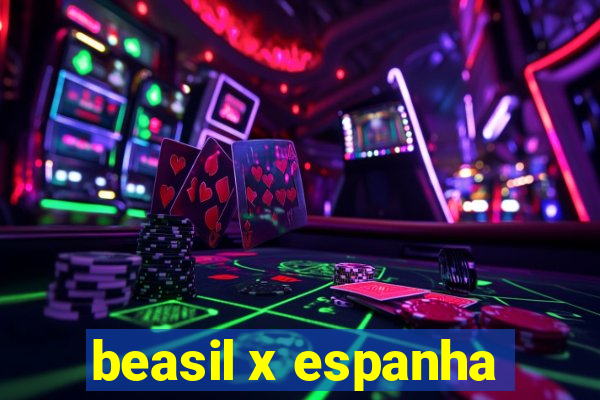 beasil x espanha