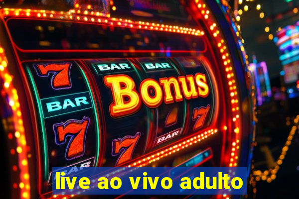 live ao vivo adulto