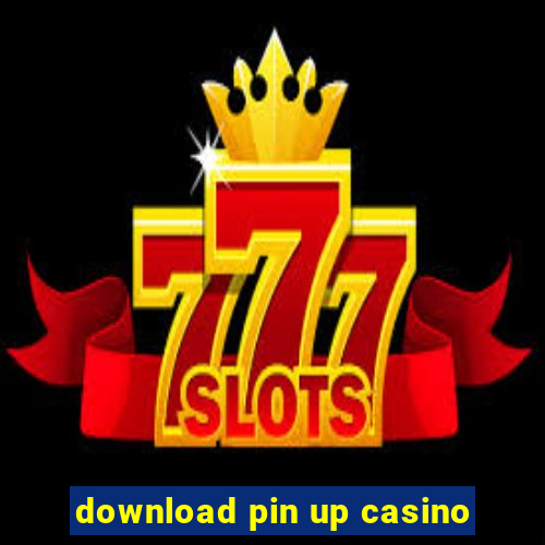 download pin up casino