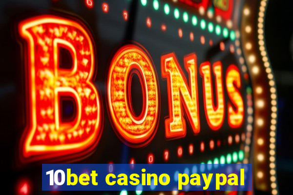 10bet casino paypal