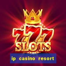 ip casino resort in biloxi mississippi