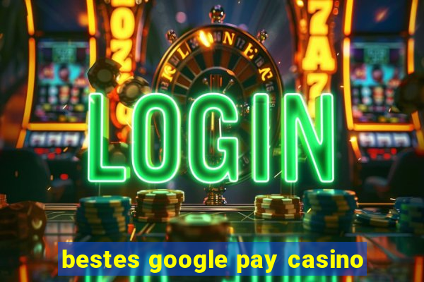 bestes google pay casino