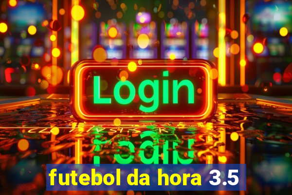 futebol da hora 3.5