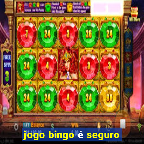 jogo bingo é seguro