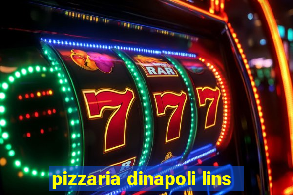 pizzaria dinapoli lins