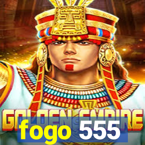 fogo 555