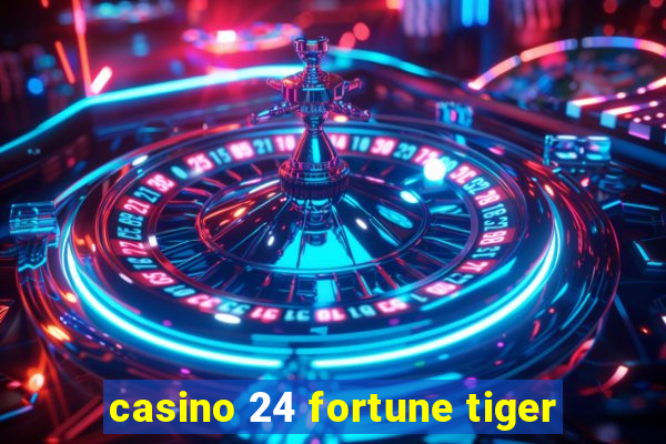 casino 24 fortune tiger